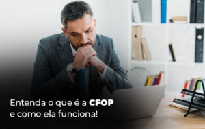 Entenda O Que E A Cfop E Como Ela Funciona Blog - Contabilidade na Zona Sul