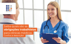 Saiba Quais Sao As Obrigacoes Trabalhistas Para Clinicas Medicas Blog - Contabilidade na Zona Sul