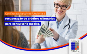 Confira Agora Como Funciona A Recuperacao De Creditos Tributarios Para Consultorio Medico Blog - Contabilidade na Zona Sul